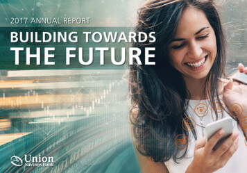 2017 ANNUAL REPORT BUILDING TOWARDS THE FUTURE - Union Savings Bank