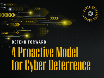 DEFEND FORWARD A Proactive Model For Cyber Deterrence