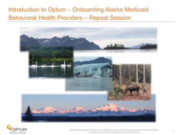 Introduction To Optum -Onboarding Alaska Medicaid Behavioral Health .