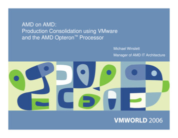 AMD On AMD: Production Consolidation Using VMware And The AMD Opteron .