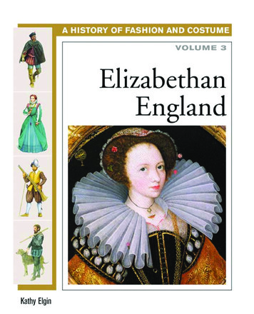 A History Of Fashion And Costume Elizabethan England