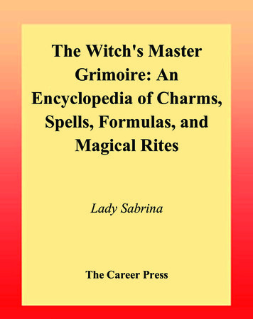 The Witch's Master Grimoire: An Encyclopedia Of Charms .