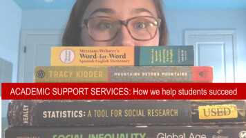 ACADEMIC SUPPORT SERVICES: How We Help Students Succeed